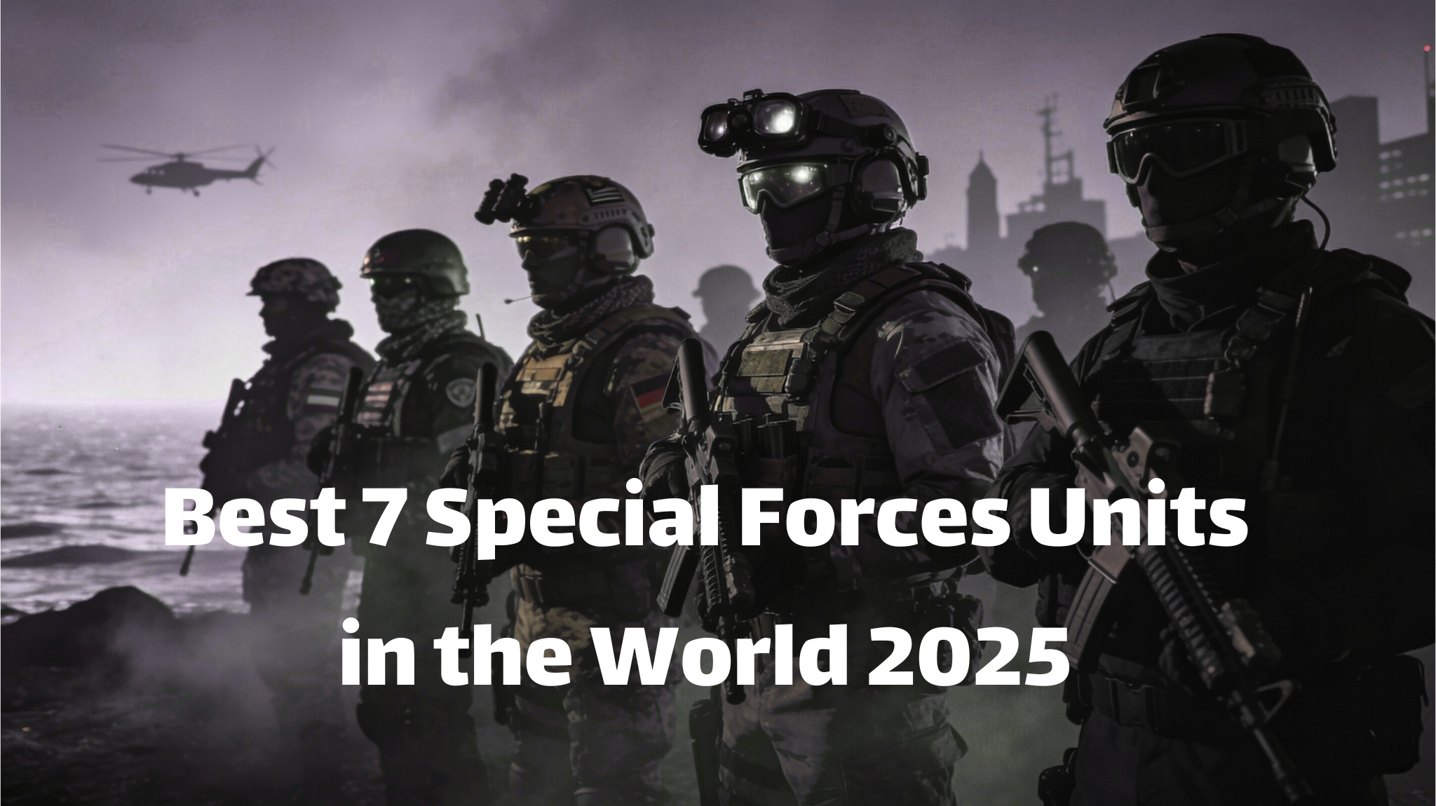 Best 7 Special Forces Units in the World 2025