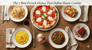 The 7 Best French Dishes That Define Haute Cuisine